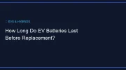 How Long Do EV Batteries Last Before Replacement?