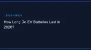How Long Do EV Batteries Last in 2026?