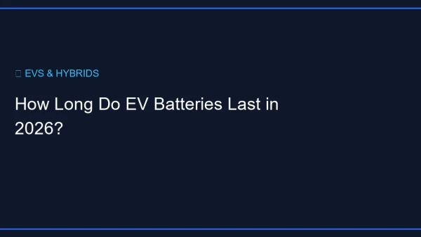 How Long Do EV Batteries Last in 2026?