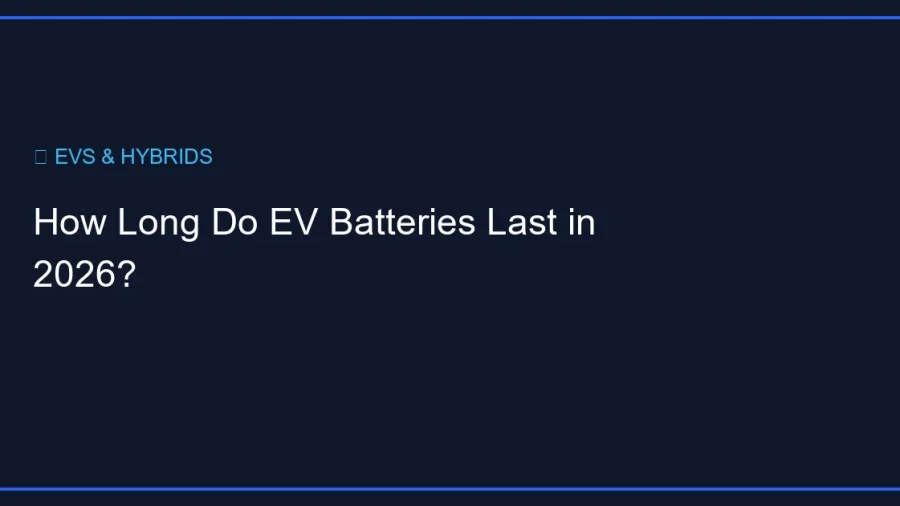 How Long Do EV Batteries Last in 2026?