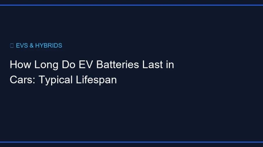 How Long Do EV Batteries Last in Cars: Typical Lifespan