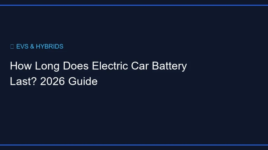 How Long Does Electric Car Battery Last? 2026 Guide